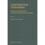 Confronting Terrorism: European Experiences, Threat Perceptions and Policies Nijhoff Law Specials, 56